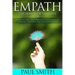 Empath - The power of Empathy: How To Use Your Empath's Gift And Live Strong, Fruitful And Successful Life