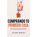 Comprando tu Primera Casa: Descubre los Pasos Esenciales y Preguntas que Debes Hacer para Evitar Errores Catastróficos antes de Comprar tu Primer Hoga