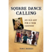 Square Dance Calling: An Old Art for a New Century