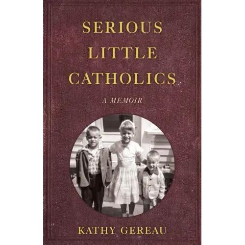Serious Little Catholics: A Memoir