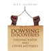 Dowsing Discoveries