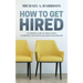How to Get Hired: An Insider's Guide to Applications, Interviews and Getting the Job of Your Dreams