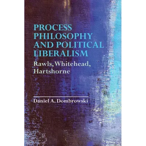 Process Philosophy and Political Liberalism: Rawls, Whitehead, Hartshorne