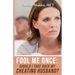 Fool Me Once: Should I Take Back My Cheating Husband?
