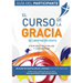 El Curso de la Gracia - Participante: Curso de la Gracia: Guía del Participante