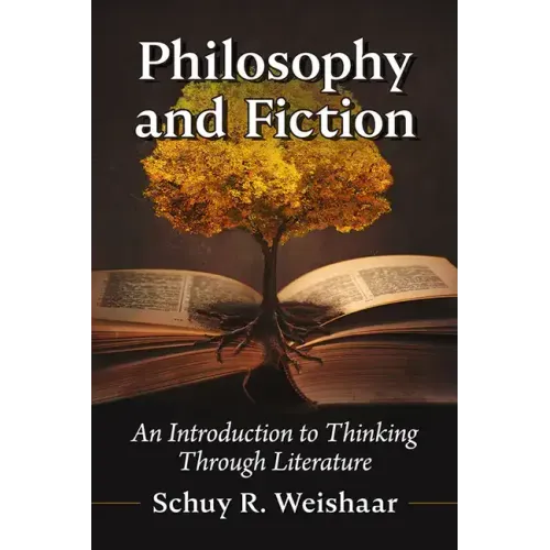 Philosophy and Fiction: An Introduction to Thinking Through Literature