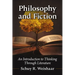 Philosophy and Fiction: An Introduction to Thinking Through Literature