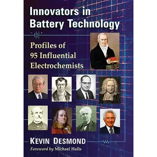 Innovators in Battery Technology: Profiles of 95 Influential Electrochemists