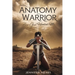 Anatomy of a Warrior: How God Healed Me
