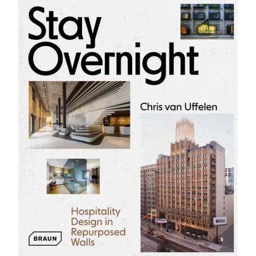 Stay Overnight: Hospitality Design in Repurposed Spaces