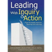 Leading With Inquiry and Action: How Principals Improve Teaching and Learning