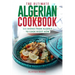 The Ultimate Algerian Cookbook: 111 Dishes From Algeria To Cook Right Now