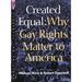 Created Equal: Why Gay Rights Matter to America