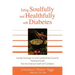 Eating Soulfully and Healthfully with Diabetes: Includes Exchange List and Carbohydrate Counts for Traditional Foods from the American South and Carib