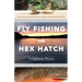 Fly Fishing the Hex Hatch