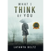 What I Think of You