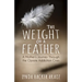 The Weight of a Feather: A Mother's Journey Through the Opiates Addiction Crisis