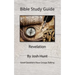 Bible Study Guide -- Revelation: Good Questions Have Small Groups Talking