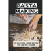 Pasta Making: 25 Delicious Pasta Recipes You Can Try At Home: Pasta Recipes For Beginners