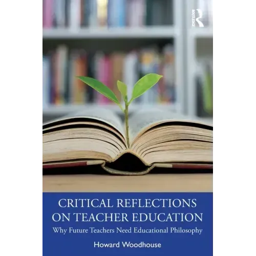 Critical Reflections on Teacher Education: Why Future Teachers Need Educational Philosophy