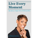Live Every Moment: My Life as A Super Extra Or