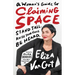 A Woman's Guide to Claiming Space: Stand Tall. Raise Your Voice. Be Heard.