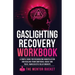 Gaslighting Recovery Workbook: A Simple Book for Recognizing Manipulation and Healing from Emotional Abuse and Toxic, Narcissistic Relationships