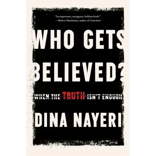 Who Gets Believed?: When the Truth Isn't Enough