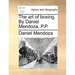 The art of boxing. By Daniel Mendoza, P.P.