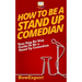 How To Be a Stand Up Comedian