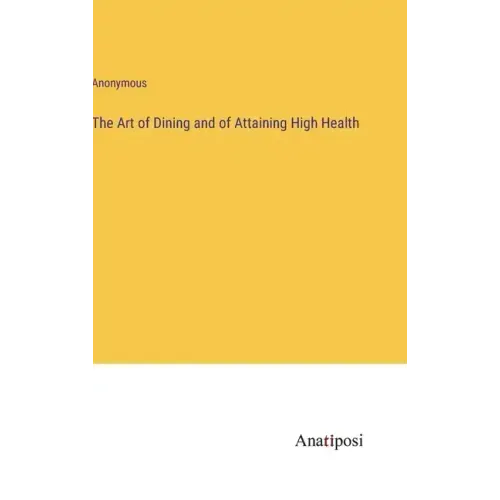 The Art of Dining and of Attaining High Health