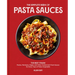 The Complete Book of Pasta Sauces: The Best Italian Pestos, Marinaras, Ragùs, and Other Cooked and Fresh Sauces for Every Type of Pasta Imaginable