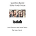 Question-based Bible Study Guide -- Isaiah: Good Questions Have Groups Talking