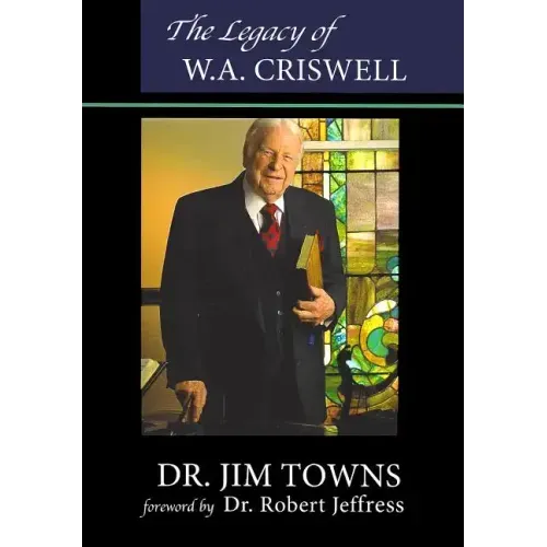 The Legacy of W.A. Criswell
