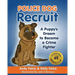Police Dog Recruit: A Puppy's Dream to Become a Crime Fighter