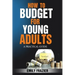 How To Budget For Young Adults: A Practical Guide