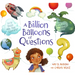 A Billion Balloons of Questions