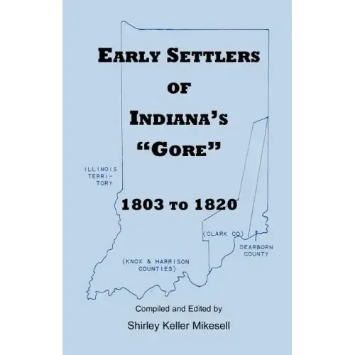 Early Settlers of Indiana's Gore, 1803-1820