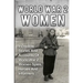 World War 2 Women: Incredible Stories And Accounts Of World War 2 Women Spies, Heroes And Informers