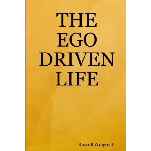 The Ego Driven Life