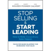 Stop Selling and Start Leading: How to Make Extraordinary Sales Happen