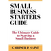 Small Business Starters Guide: The Ultimate Guide to Starting a Small Business