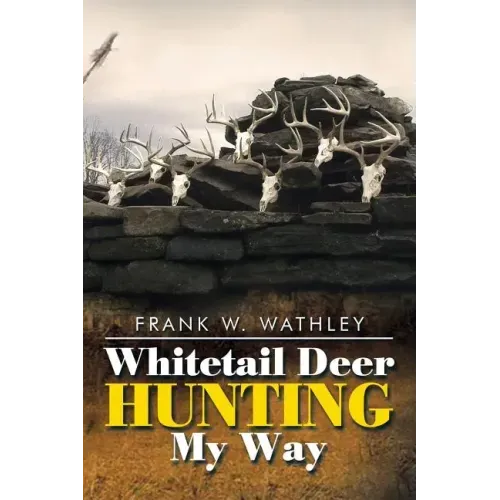 Whitetail Deer Hunting My Way