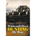 Whitetail Deer Hunting My Way