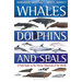 Whales, Dolphins and Seals: A Field Guide to the Marine Mammals of the World