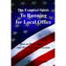 The Essential Guide to Running for Local Office: How to Plan, Organize and Win Your Next Election