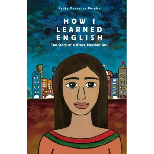 How I Learned English: The Story of a Brave Mexican Girl