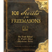 101 Secrets of the Freemasons: The Truth Behind the World's Most Mysterious Society