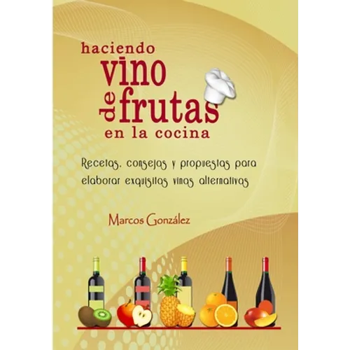 Haciendo Vino de Frutas en la Cocina