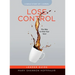 Lose Control - Women's Bible Study Leader Guide: The Way to Find Your Soul